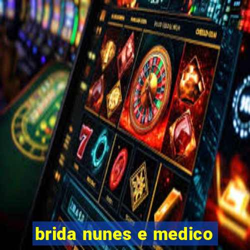 brida nunes e medico